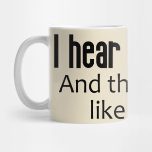 I Hear Voices ... And They Don't Like You Mug